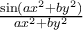 \frac{\sin(ax^2+by^2)}{ax^2+by^2} 