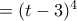 = (t-3)^4
