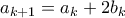 a_{k+1} = a_k + 2b_k