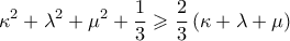 \displaystyle{{\kappa ^2} + {\lambda ^2} + {\mu ^2} + \frac{1}{3} \geqslant \frac{2}{3}\left( {\kappa  + \lambda  + \mu } \right)}