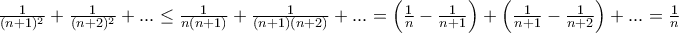   \frac{1}{(n+1)^2}+  \frac{1}{(n+2)^2} + ... \le \frac{1}{n(n+1)}+  \frac{1}{(n+1)(n+2)} +... = \left ( \frac{1}{n}-  \frac{1}{n+1}\right ) +\left ( \frac{1}{n+1}-  \frac{1}{n+2}\right ) +... =  \frac{1}{n}