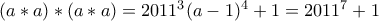 (a*a)*(a*a)=2011^3(a-1)^4+1=2011^7+1