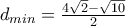 d_{min}=\frac{4\sqrt{2}-\sqrt{10}}{2}