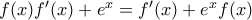 f(x) f{'}(x)+e^x=f{'}(x)+e^xf(x)