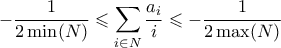 \displaystyle{ -\frac{1}{2 \min(N)} \leqslant \sum_{i \in N}\frac{a_i}{i} \leqslant -\frac{1}{2 \max(N)} }