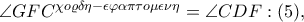 \angle GFC^{\chi o\varrho \delta \eta -\epsilon \varphi \alpha \pi \tau o\mu \epsilon \nu \eta }=\angle CDF:(5),