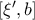 [\xi', b]