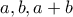 a, b, a+b