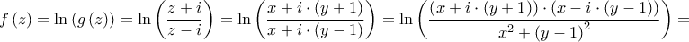 \displaystyle{f\left( z \right) = \ln \left( {g\left( z \right)} \right) = \ln \left( {\frac{{z + i}}{{z - i}}} \right) = \ln \left( {\frac{{x + i \cdot \left( {y + 1} \right)}}{{x + i \cdot \left( {y - 1} \right)}}} \right) = \ln \left( {\frac{{\left( {x + i \cdot \left( {y + 1} \right)} \right) \cdot \left( {x - i \cdot \left( {y - 1} \right)} \right)}}{{{x^2} + {{\left( {y - 1} \right)}^2}}}} \right) = } \displaystyle{f\left( z \right) = \ln \left( {g\left( z \right)} \right) = \ln \left( {\frac{{z + i}}{{z - i}}} \right) = \ln \left( {\frac{{x + i \cdot \left( {y + 1} \right)}}{{x + i \cdot \left( {y - 1} \right)}}} \right) = \ln \left( {\frac{{\left( {x + i \cdot \left( {y + 1} \right)} \right) \cdot \left( {x - i \cdot \left( {y - 1} \right)} \right)}}{{{x^2} + {{\left( {y - 1} \right)}^2}}}} \right) = }