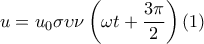 \displaystyle{u={{u}_{0}}\sigma \upsilon \nu \left( \omega t+\frac{3\pi }{2} \right)\left( 1 \right)}