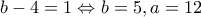 b-4=1 \Leftrightarrow b=5,a=12