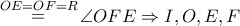\mathop  = \limits^{OE = OF = R} \angle OFE \Rightarrow I,O,E,F