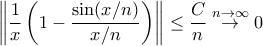 \left \| \dfrac{1}{x}\left (1-\dfrac{\sin (x/n)}{x/n} \right ) \right \|\leq \dfrac{C}{n}\overset{n\rightarrow \infty }{\rightarrow}0 \left \| \dfrac{1}{x}\left (1-\dfrac{\sin (x/n)}{x/n} \right ) \right \|\leq \dfrac{C}{n}\overset{n\rightarrow \infty }{\rightarrow}0