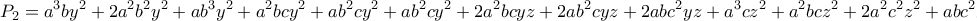 \displaystyle{P_2=a^3by^2+2a^2b^2y^2+ab^3y^2+a^2bcy^2+ab^2cy^2+ab^2cy^2+2a^2bcyz+2ab^2cyz+2abc^2yz+a^3cz^2+a^2bcz^2+2a^2c^2z^2+abc^2z^2+ac^3z^2}