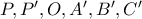 P,{P}',O,{A}',{B}',{C}'