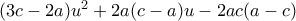 (3c-2a)u^2+2a(c-a)u-2ac(a-c)