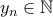 y_n \in \mathbb{N}