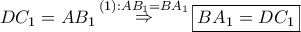 \displaystyle{
DC_1 = AB_1 \mathop \Rightarrow \limits^{\left( 1 \right):AB_1 = BA_1 } \boxed{BA_1 = DC_1 }
} \displaystyle{
DC_1 = AB_1 \mathop \Rightarrow \limits^{\left( 1 \right):AB_1 = BA_1 } \boxed{BA_1 = DC_1 }
}