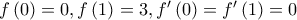 f\left ( 0 \right )= 0 , f\left ( 1 \right )= 3 , f'\left ( 0 \right )=f'\left ( 1 \right )=0