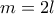 m=2l