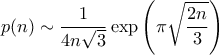 \displaystyle p(n) \sim \frac{1}{4n\sqrt{3}}\exp\left( \pi\sqrt{\frac{2n}{3}}\right) \displaystyle p(n) \sim \frac{1}{4n\sqrt{3}}\exp\left( \pi\sqrt{\frac{2n}{3}}\right)