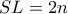SL=2n SL=2n