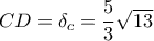 CD=\delta _{c}=\dfrac{5}{3}\sqrt{13}