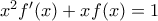 {{x}^{2}}{f}'(x)+xf(x)=1