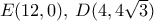 E(12,0), \, D(4,4\sqrt 3)