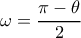 \omega =\dfrac{\pi -\theta }{2}