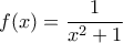 \displaystyle{f(x)=\frac{1}{x^2+1}}