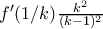 f'(1/k) \frac{k^2}{(k-1)^2}