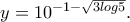 y= 10^{-1-\sqrt{3log5}}.