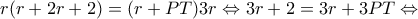 \displaystyle r(r + 2r + 2) = (r + PT)3r \Leftrightarrow 3r + 2 = 3r + 3PT \Leftrightarrow 