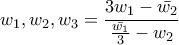 \displaystyle{w_{1},w_{2}, w_{3}=\frac{3w_{1}-\bar{w_{2}}}{\frac{\bar{w_{1}}}{3}-w_{2}}}