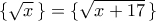  \{  \sqrt {x} \, \} = \{  \sqrt {x+17} \, \} 