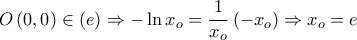 \displaystyle{O\left( {0,0} \right) \in \left( e \right) \Rightarrow  - \ln x_o  = \frac{1}{{x_o }}\left( { - x_o } \right) \Rightarrow x_o  = e}