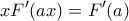 \displaystyle{xF'(ax)=F'(a)}