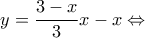 \displaystyle y = \frac{{3 - x}}{3}x - x \Leftrightarrow 