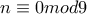 n\equiv 0 mod9