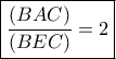 \boxed{\frac{{(BAC)}}{{(BEC)}} = 2} \boxed{\frac{{(BAC)}}{{(BEC)}} = 2}