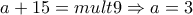 a+15=mult9\Rightarrow a=3 a+15=mult9\Rightarrow a=3