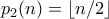 p_2(n) =\left\lfloor  n/2\right\rfloor  