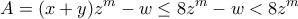 \displaystyle{A=(x+y)z^m-w\leq 8z^m-w<8z^m}