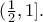 (\frac{1}{2}, 1].