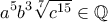 \displaystyle{a^5b^3 \sqrt[7]{c^{15}} \in \mathbb{Q}