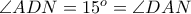 \angle ADN= 15^o= \angle DAN