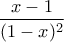 \displaystyle \frac{x-1}{(1-x)^2}