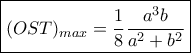 \boxed {(OST)_{max}= \dfrac {1}{8} \dfrac {a^3b}{a^2+b^2} }
