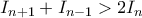 \displaystyle{ I_{n+1} + I_{n-1} > 2 I_n}
